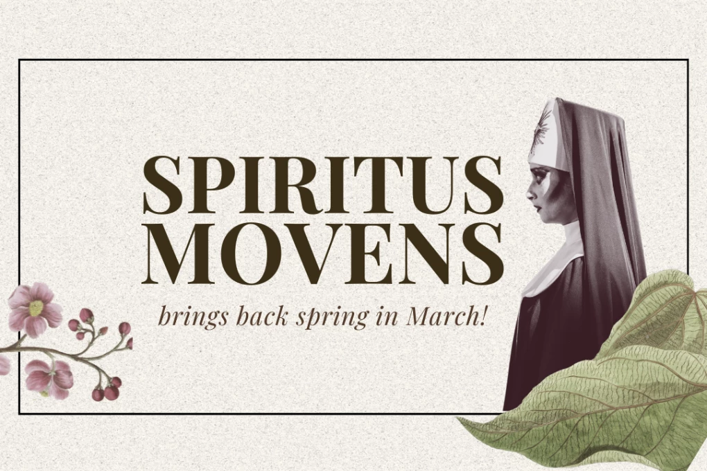 "Spiritus Movens" brings back spring in March!