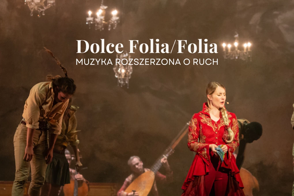 „Dolce Folia/Folia” - muzyka rozszerzona o ruch