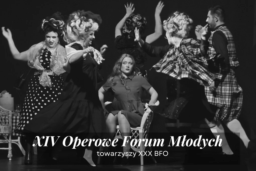 XIV Operowe Forum Młodych towarzyszy XXX BFO